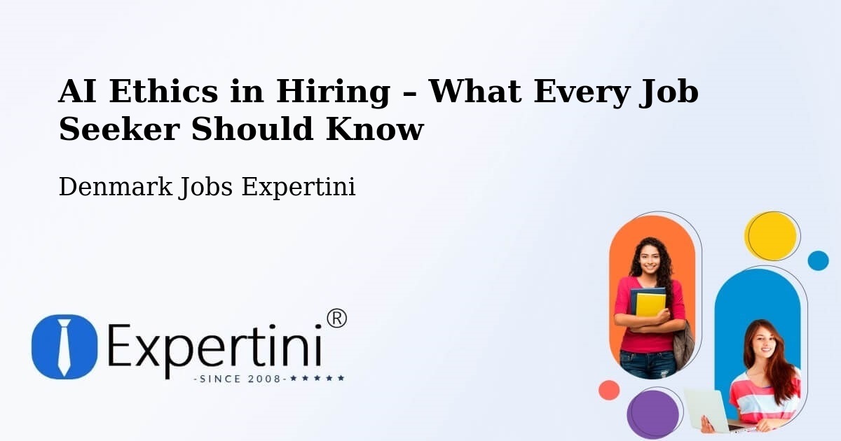 AI Ethics in Recruitment & Hiring – Randers - Randers, Denmark Jobs Expertini
