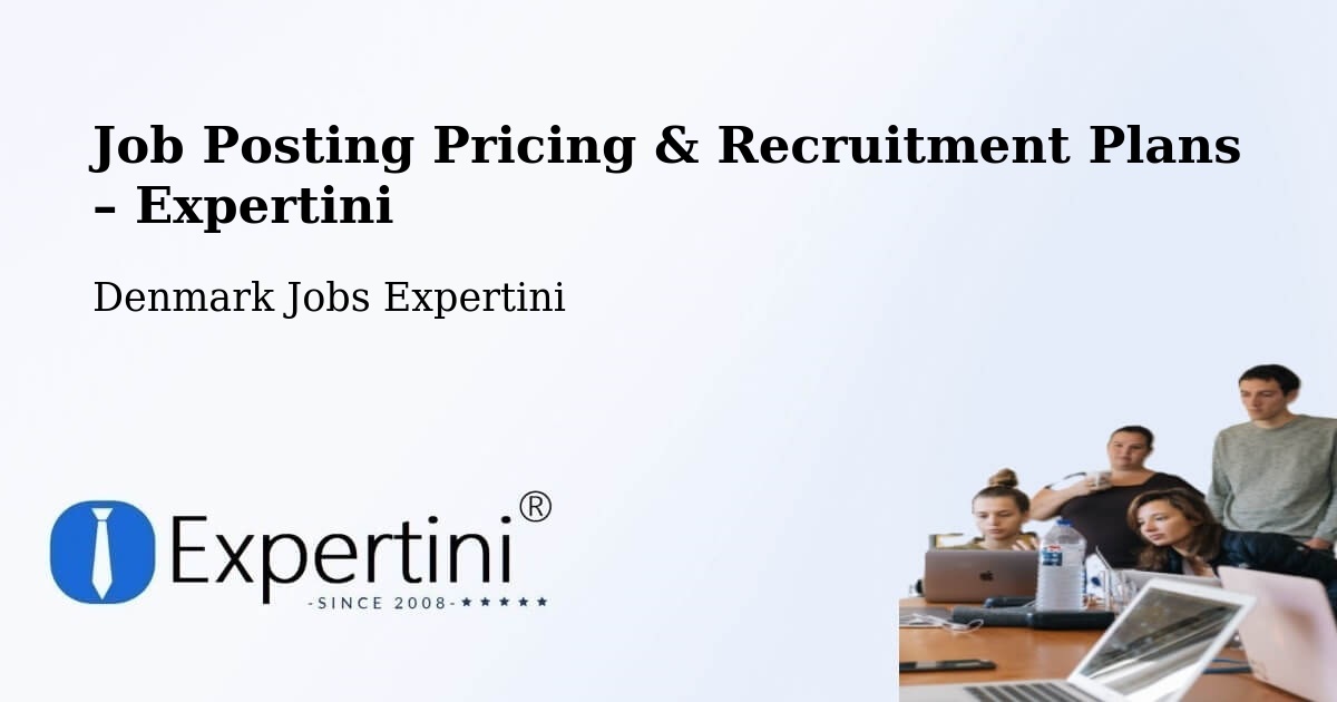 Job Posting Pricing & Recruitment Plans – Randers - Randers, Denmark Jobs Expertini